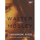 CINNAMON KISS by  WALTER MOSLEY