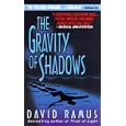 The Gravity of Shadows: A Novel by  David Ramus