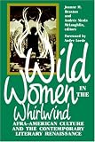 Wild Women in the Whirlwind: Afra-American Culture and the Contemporary Literary Renaissance