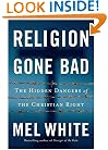 Religion Gone Bad: The Hidden Dangers of the Christian Right