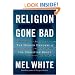 Religion Gone Bad: The Hidden Dangers of the Christian Right