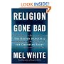 Religion Gone Bad: The Hidden Dangers of the Christian Right