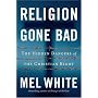 Religion Gone Bad: The Hidden Dangers of the Christian Right