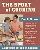 The Sport of Cooking: A Gourmet Guide to Rookies