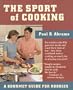 The Sport of Cooking: A Gourmet Guide to Rookies