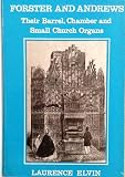 Forster and Andrews : their barrel, chamber and small church organs