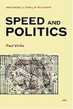 Speed and Politics (Semiotext(e) Foreign Agents Series) (Foreign Agents)