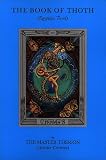 The book of Thoth;: A short essay on the Tarot of the Egyptians, being the Equinox, volume III, no. 5,