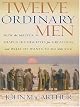 Twelve Ordinary Men: How the Master Shaped His Disciples for Greatness, and What He Wants to Do with You
