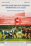 Sociologie des politiques sportives locales: Trente ans d'action sportive &agrave; B&egrave;gles (Gironde), 1959-1989
