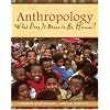 Anthropology: What Does It Mean to Be Human?