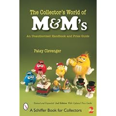 The Collector's World of M&m'sr: An Unauthorized Handbook And Price Guide (Schiffer Book... by Patsy Clevenger