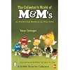 The Collector's World of M&m'sr: An Unauthorized Handbook And Price Guide (Schiffer Book for Collectors)