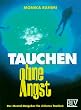 Tauchen ohne Angst. Der Mental- Ratgeber f�r sicheres Tauchen