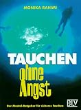 Tauchen ohne Angst. Der Mental- Ratgeber f�r sicheres Tauchen