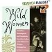 Wild Women: Crusaders, Curmudgeons, and Completely Corsetless Ladies in the Otherwise Virtuous Victorian Era