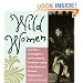 Wild Women: Crusaders, Curmudgeons, and Completely Corsetless Ladies in the Otherwise Virtuous Victorian Era