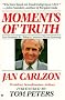 Moments of Truth [Paperback] by Peters, Tom; Carlzon, Jan