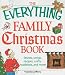 The Everything Family Christmas Book: Stories, Songs, Recipes, Crafts, Traditions, and More! [EVERYTHING FAMILY XMAS BK]