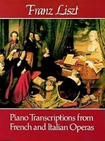 Piano Transcriptions from French and Italian Operas