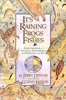 It's Raining Frogs and Fishes: Four Seasons of Natural Phenomena and Oddities of the Sky