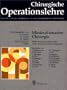 Chirurgische Operationslehre. Spezielle Anatomie, Indikationen, Technik, Komplikationen: Chirurgische Operationslehre, 10 Bde. in 12 Tl.-Bdn. u. 1 Erg.-Bd., Bd.7/2, Minimal-invasive Chirurgie