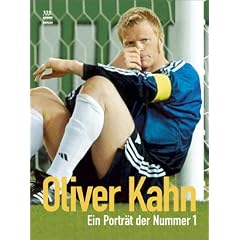 Oliver Kahn. Portr�t der Nummer 1 im Weltfu�ball