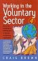 Working in the Voluntary Sector: How to Find Rewarding and Fulfilling Work in Charities and Voluntary Organisations