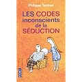 Les codes inconscients de la s�duction : Comprendre son interlocuteur gr�ce � la synergologie
