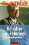 D�battre pour r�former : L'exemple de l'Ecole