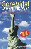 Dreaming War: Blood for Oil and the Cheney-Bush Junta