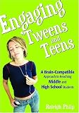 Engaging 'Tweens and Teens: A Brain-Compatible Approach to Reaching Middle and High School Students