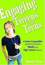 Engaging 'Tweens and Teens: A Brain-Compatible Approach to Reaching Middle and High School Students