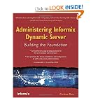 Click here to buy Administering Informix Dynamic Server: Building the Foundation by Carlton Doe.
