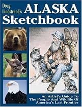Doug Lindstrand's Alaska Sketchbook: An Artist's Guide to the People and Wildlife of America's Last Frontier