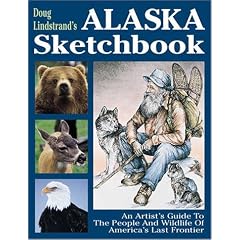 Doug Lindstrand's Alaska Sketchbook: An Artist's Guide to the People and Wildlife of America's Last Frontier