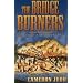 The Bridge Burners: A True Adventure of East Tennessee's Underground Civil War