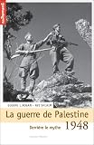 1948 : La Guerre de Palestine : Derri�re le mythe...