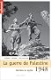 1948 : La Guerre de Palestine : Derri�re le mythe...