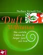 Duft-Meditation. Das sinnliche Erlebnis f�r K�rper, Geist und Seele