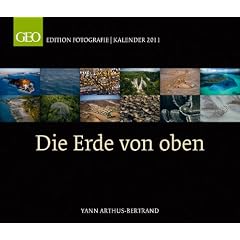 Die Erde von oben 2011: GEO Edition Fotografie Kalender