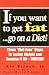 If You Want to Get Fat ... Go on a Diet?