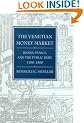 The Venetian Money Market: Banks, Panics, and the Public Debt, 1200-1500 (Money and Banking in Medieval and Renaissance Venice, Vol 2)