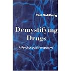 Demystifying Drugs: A Psychosocial Perspective by  Ted Goldberg