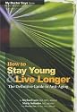 How To Stay Young and Live Longer