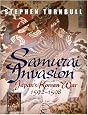 Samurai Invasion: Japan's Korean War 1592 -1598