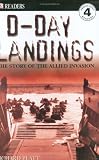 D-Day Landings: The Story of the Allied Invasion: The Story of the Allied Invasion (Dk Readers. Level 4)
