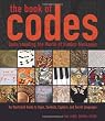 The Book of Codes: Understanding the World of Hidden Messages, An Illustrated Guide to Signs, Symbols, Ciphers, and Secret Languages