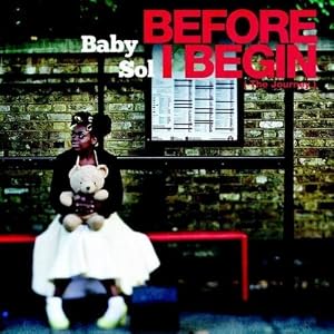 Baby Sol -  Before I Begin (The Journey)