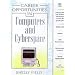 Career Opportunities in Computers and Cyberspace: A Comprehensive Guide to Exciting Careers Open to You in Computers or Computer-Related Fields